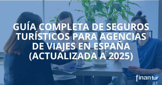 Guía completa de seguros turísticos para agencias de viajes en España (actualizada a 2025)